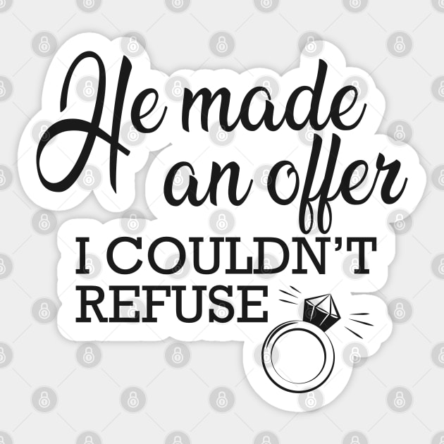 Fiancee - He made and offer I couldn't refuse Sticker by KC Happy Shop